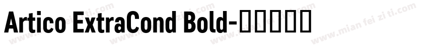 Artico ExtraCond Bold字体转换